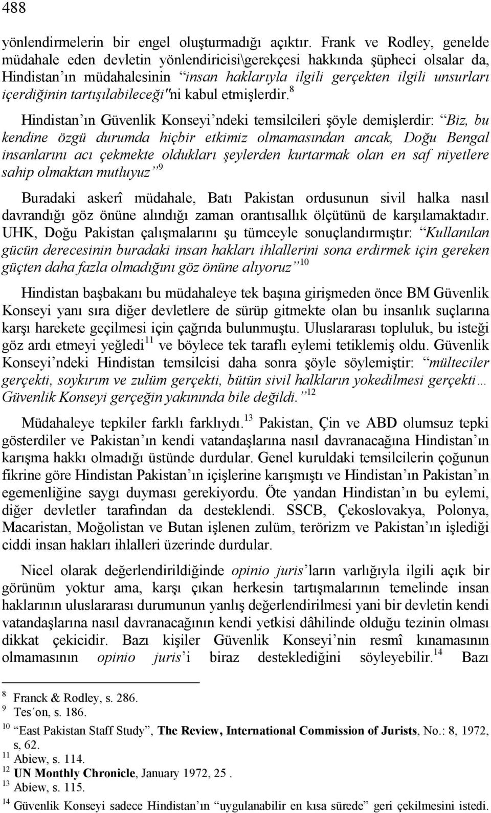 tartışılabileceği"ni kabul etmişlerdir.