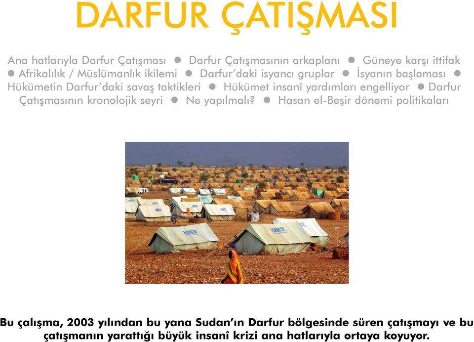 yardýmlarý engelliyor Darfur Çatýþmasýnýn kronolojik seyri Ne yapýlmalý?