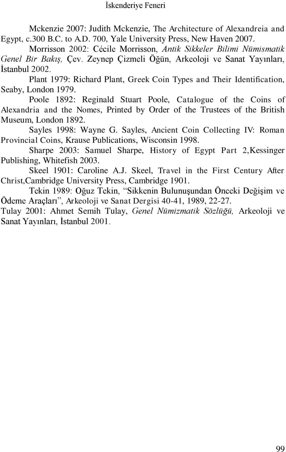 Plant 1979: Richard Plant, Greek Coin Types and Their Identification, Seaby, London 1979.