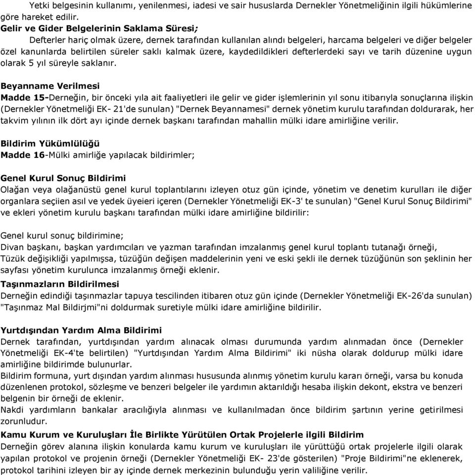 kalmak üzere, kaydedildikleri defterlerdeki sayı ve tarih düzenine uygun olarak 5 yıl süreyle saklanır.