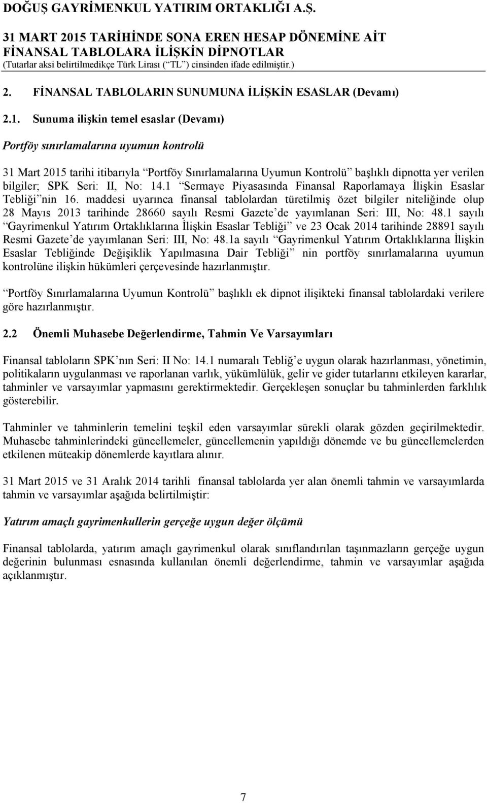 II, No: 14.1 Sermaye Piyasasında Finansal Raporlamaya İlişkin Esaslar Tebliği nin 16.