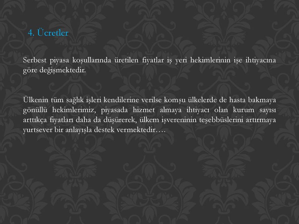 Ülkenin tüm sağlık işleri kendilerine verilse komşu ülkelerde de hasta bakmaya gönüllü