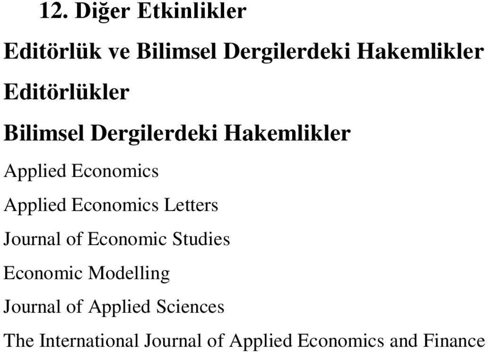 Economics Letters Journal of Economic Studies Economic Modelling Journal