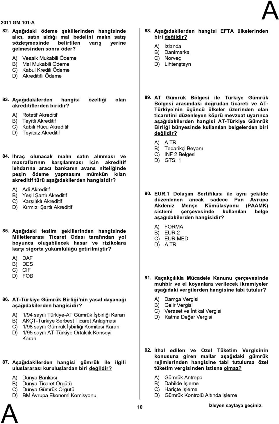 84. 85. 86. 87. şağıdakilerden hangisi özelliği olan akreditiflerden biridir?