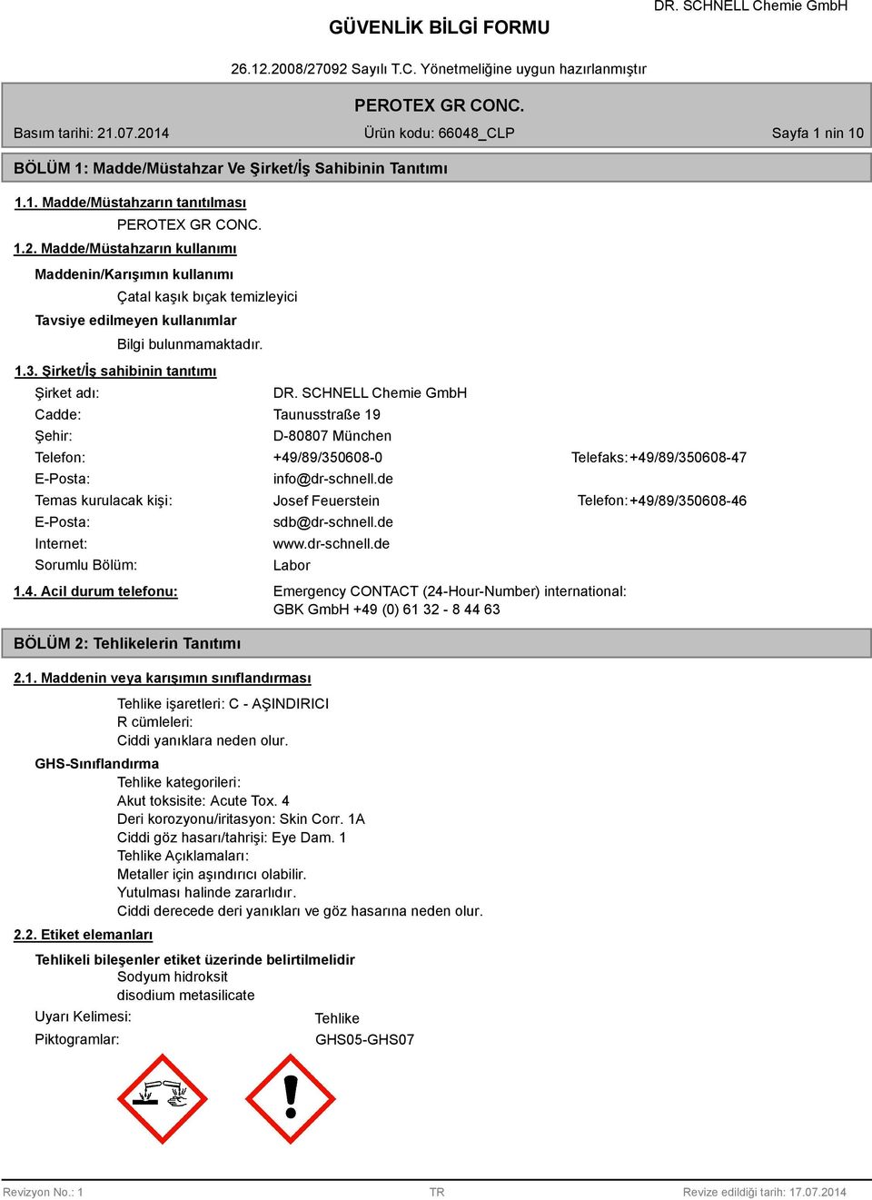 Şirket/İş sahibinin tanıtımı Şirket adı: Cadde: Şehir: Taunusstraße 19 D-007 München Telefon: +49/9/35060-0 Telefaks: +49/9/35060-47 E-Posta: info@dr-schnell.