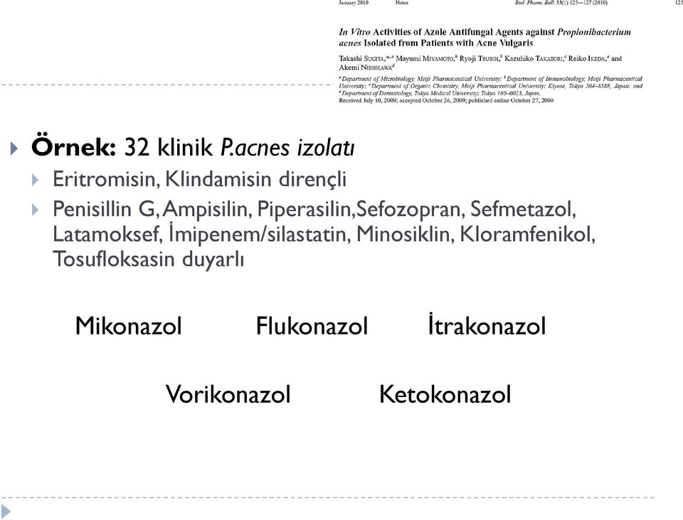 Ampisilin, Piperasilin,Sefozopran, Sefmetazol, Latamoksef,