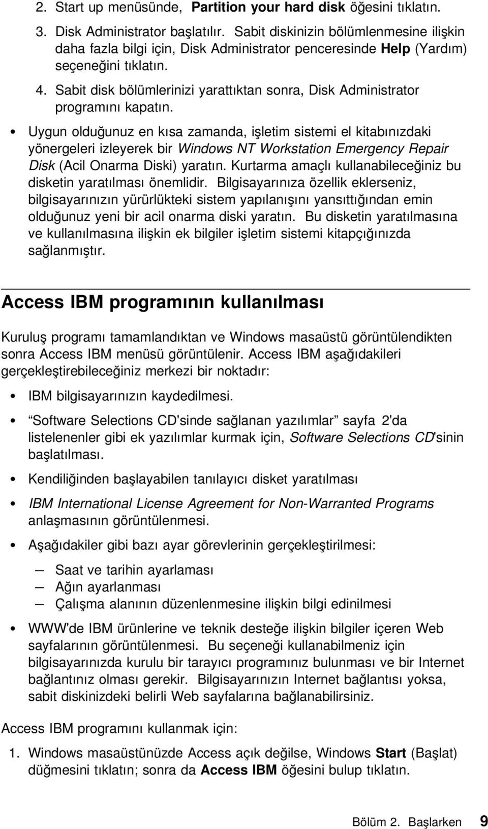 Sabit disk bölümlerinizi yarattıktan sonra, Disk Administrator programını kapatın.