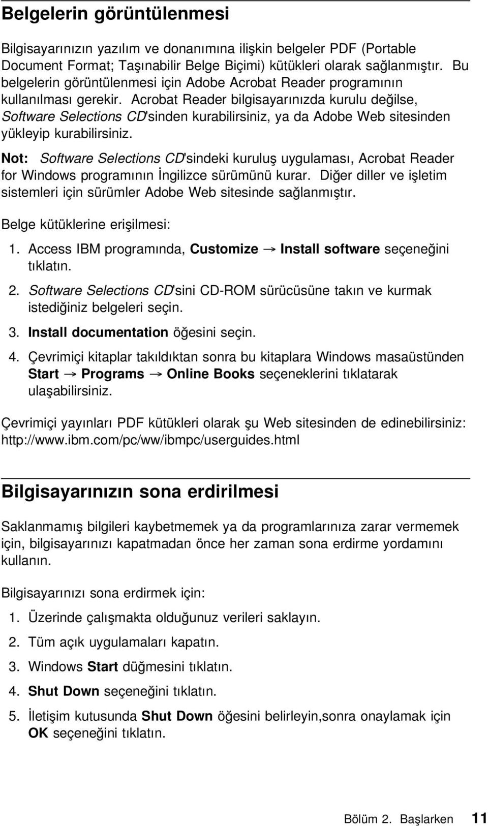 Acrobat Reader bilgisayarınızda kurulu değilse, Software Selections CD'sinden kurabilirsiniz, ya da Adobe Web sitesinden yükleyip kurabilirsiniz.