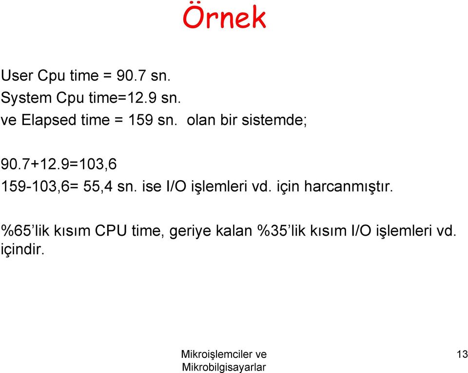 9=103,6 159-103,6= 55,4 sn. ise I/O işlemleri vd.