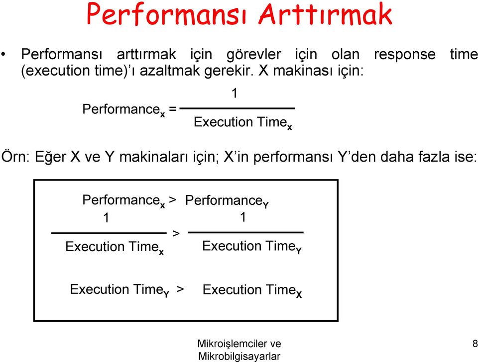 X makinası için: Performance x = 1 Execution Time x Örn: Eğer X ve Y makinaları için; X