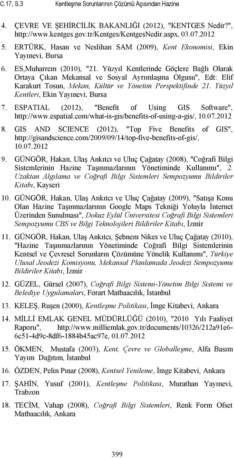 Yüzyıl Kentlerinde Göçlere Bağlı Olarak Ortaya Çıkan Mekansal ve Sosyal Ayrımlaşma Olgusu", Edt: Elif Karakurt Tosun, Mekan, Kültür ve Yönetim Perspektifinde 21.