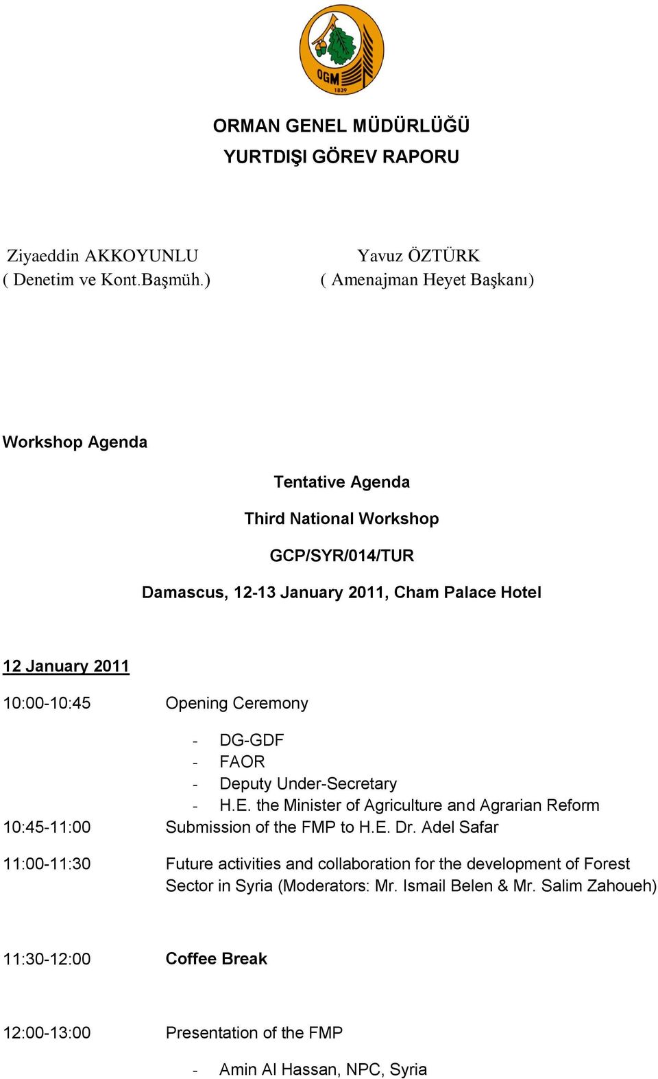January 2011 10:00-10:45 Opening Ceremony - DG-GDF - FAOR - Deputy Under-Secretary - H.E.