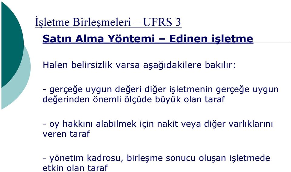 önemli ölçüde büyük olan taraf - oy hakkınıalabilmek için nakit veya diğer