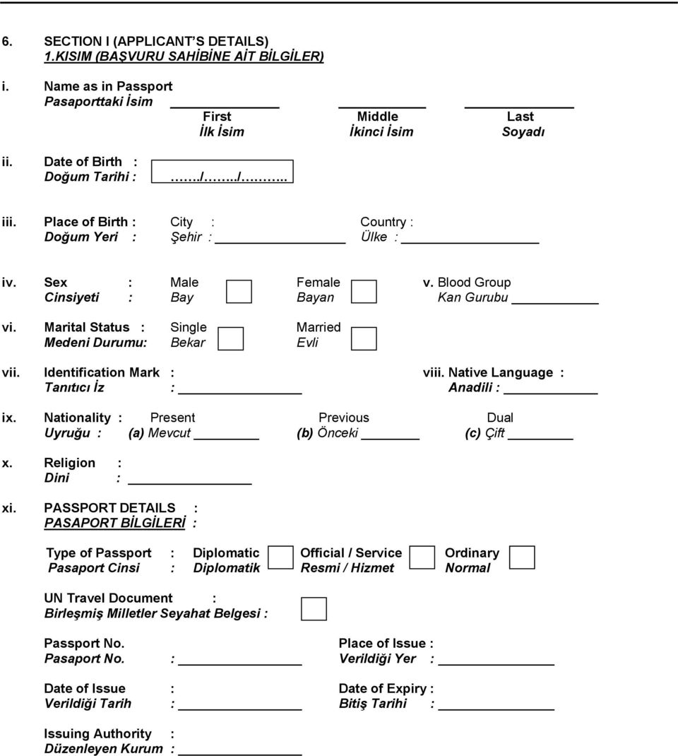 Marital Status : Single Married Medeni Durumu: Bekar Evli vii. Identification Mark : viii. Native Language : Tanıtıcı Đz : Anadili : ix.