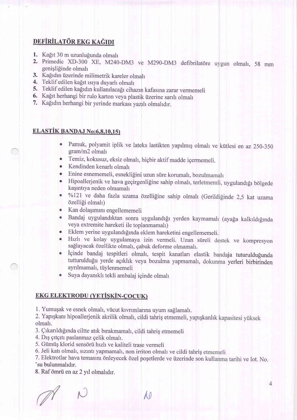 duyarh olmah Teklif edilen ka$rdrn kullanrlaca[r cihazrrir kafasma zarar vermemeli Kagrt herhangi bir rulo karton veya plastik tizerine sarrh olmalr Ka[rdrn herhangi bir yerinde markasr yazlholmahdrr.