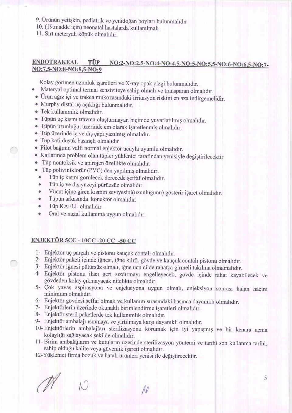 . Unin altziqive trakea mukozasmdaki initasyon riskini en azaindirgeme dir.. Murphy distal ug agrkhfr bulunmahdrr. o Tek kullanrmhk olmahdrr.