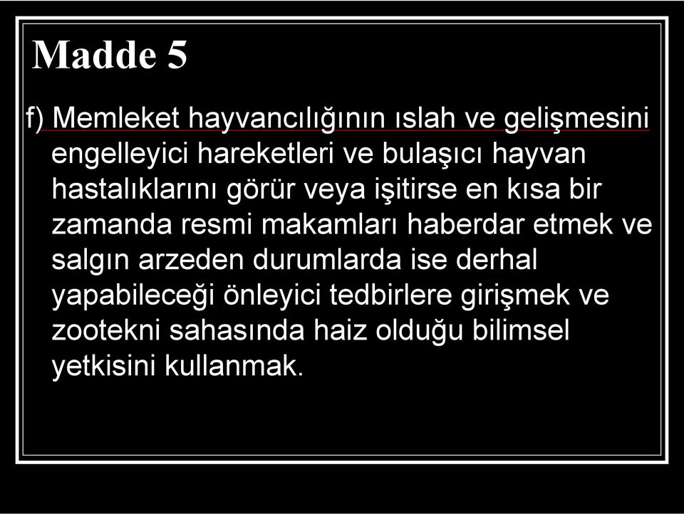 makamları haberdar etmek ve salgın arzeden durumlarda ise derhal yapabileceği