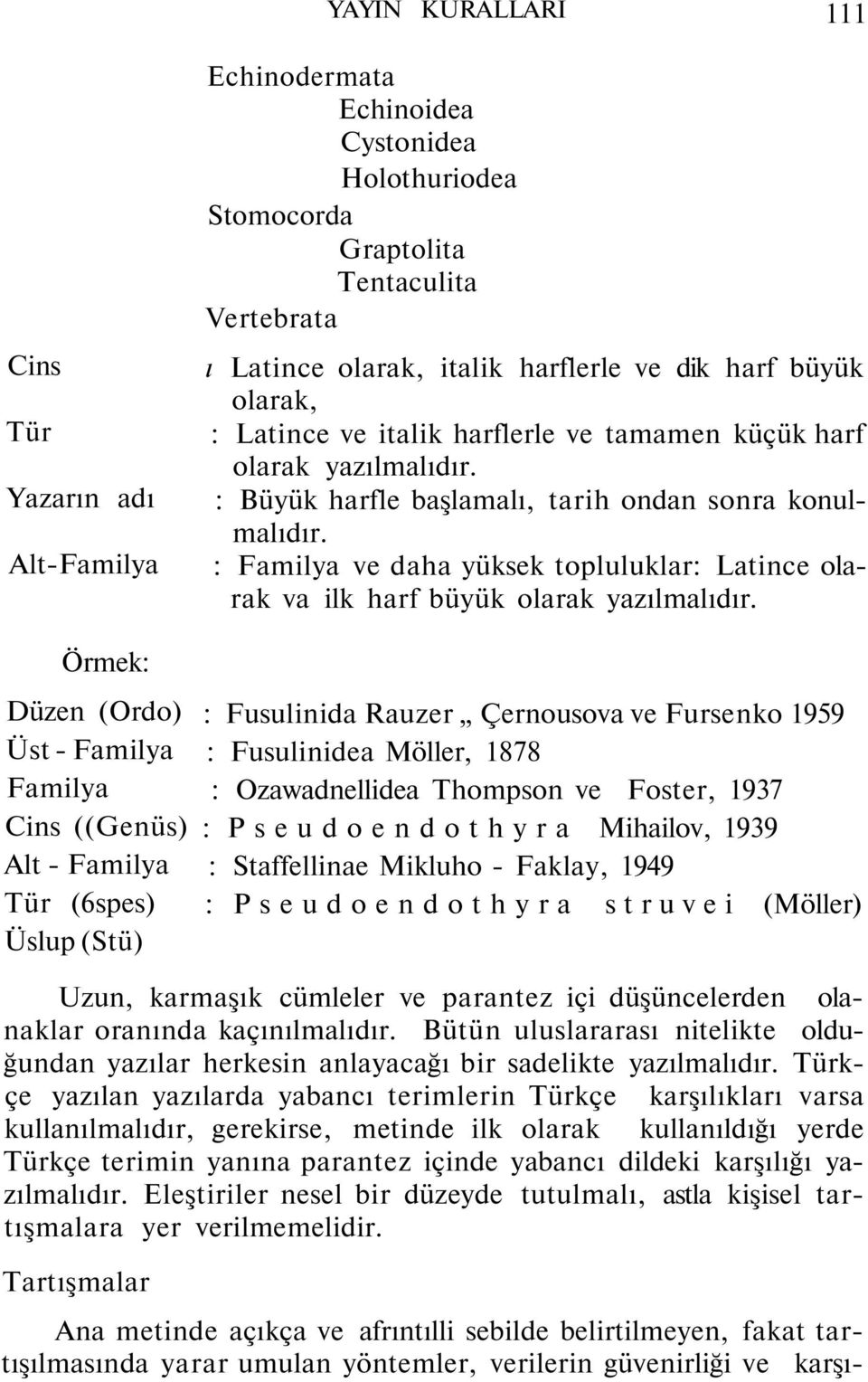 : Familya ve daha yüksek topluluklar: Latince olarak va ilk harf büyük olarak yazılmalıdır.