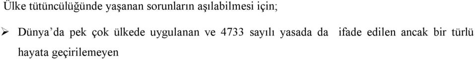 piyasayı regüle edebilecek organizasyonun kurulması için yasal düzenlemeler yapılmalıdır, 4733 sayılı yasanın 6.