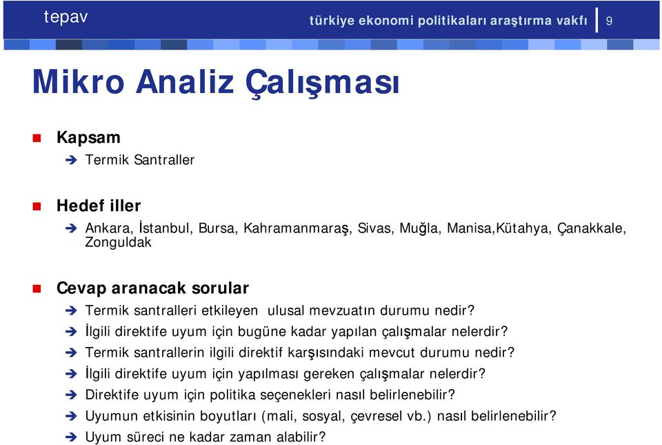 İlgili direktife uyum için bugüne kadar yapılan çalışmalar nelerdir? Termik santrallerin ilgili direktif karşısındaki mevcut durumu nedir?