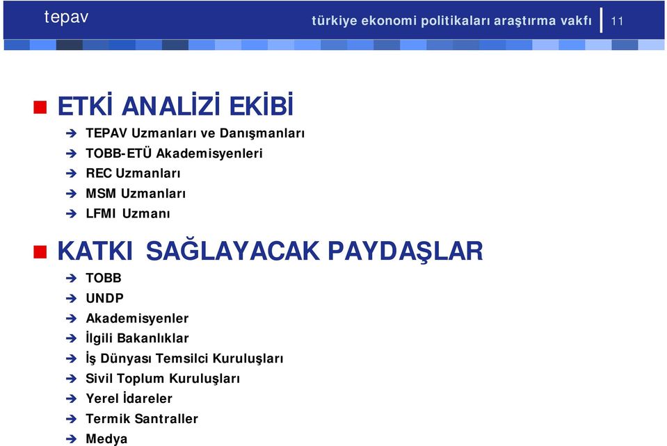 KATKI SAĞLAYACAK PAYDAŞLAR TOBB UNDP Akademisyenler İlgili Bakanlıklar İş Dünyası