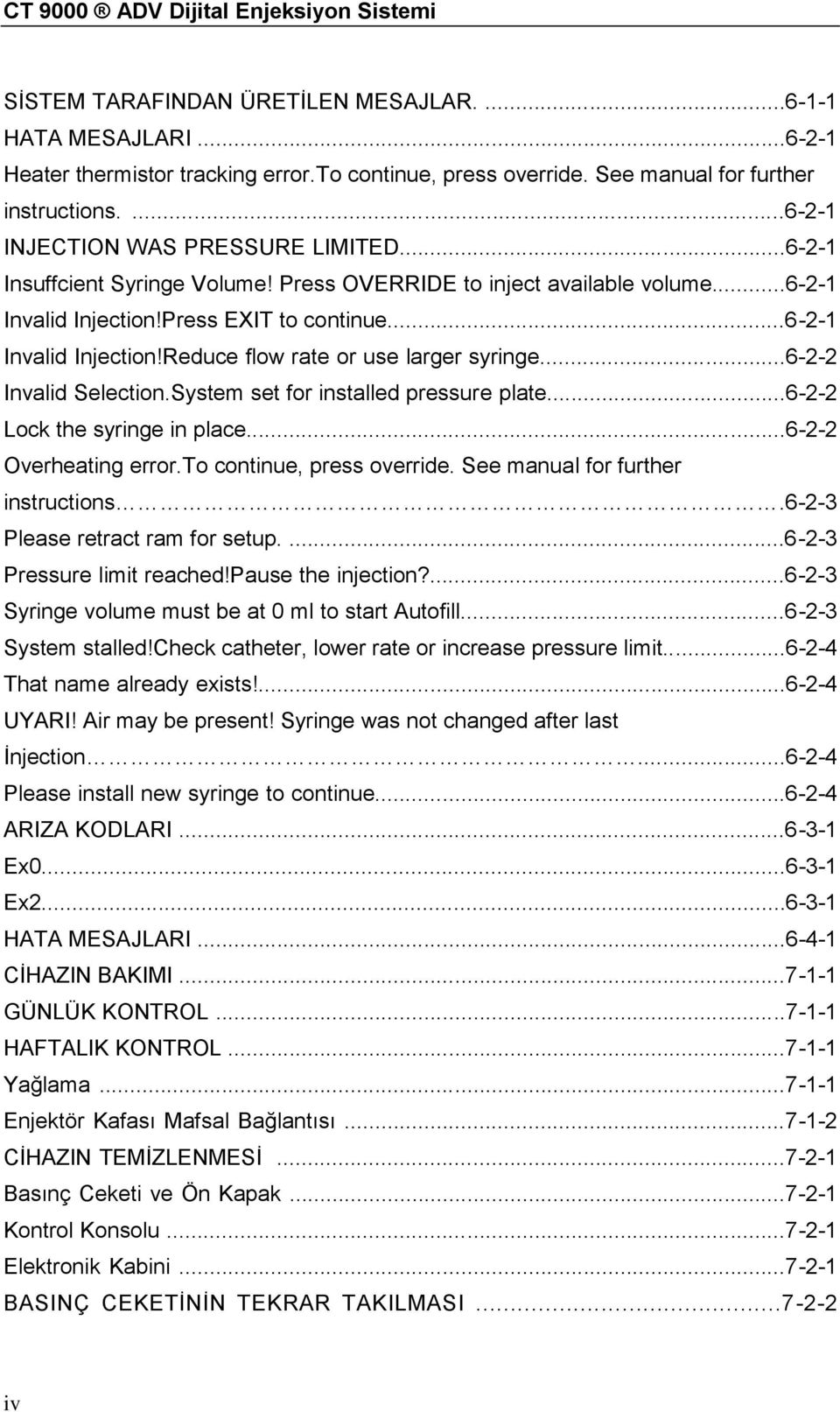 Press EXIT to continue...6-2-1 Invalid Injection!Reduce flow rate or use larger syringe...6-2-2 Invalid Selection.System set for installed pressure plate...6-2-2 Lock the syringe in place.