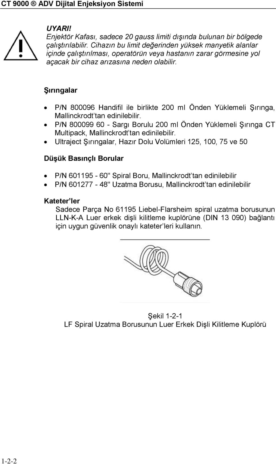 Şırıngalar P/N 800096 Handifil ile birlikte 200 ml Önden Yüklemeli Şırınga, Mallinckrodt tan edinilebilir.