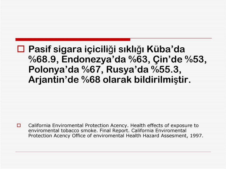 3, Arjantin de %68 olarak bildirilmiştir. California Enviromental Protection Acency.