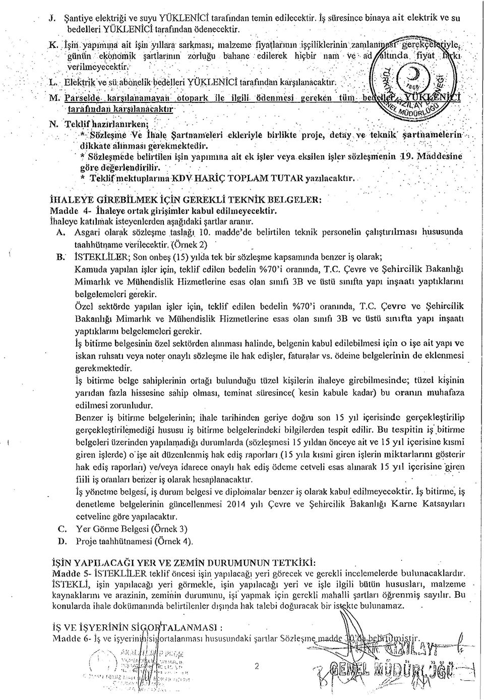 fiyat K^kı ; verilmeyecektin L r E le l^ k ve sü;.abonelik bedelleri YÜKLENİCİ tarafmdan karşılaııacaktır; M. Parselde. karşılanamayan otopark ile ilgili ödenmesi gereken tüm beav^cr^.