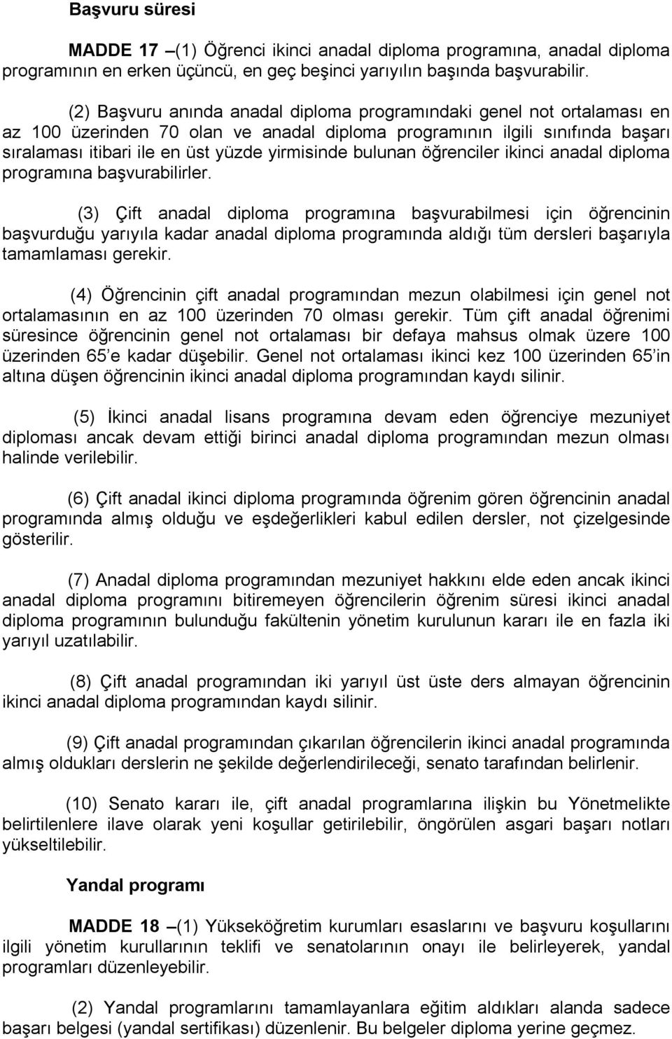 bulunan öğrenciler ikinci anadal diploma programına başvurabilirler.