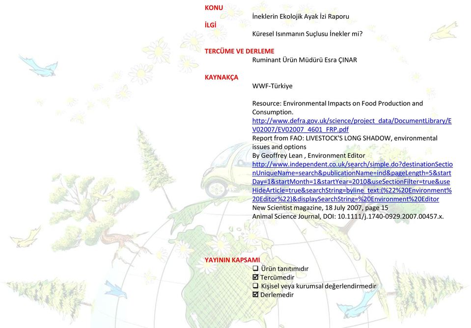 uk/science/project_data/documentlibrary/e V02007/EV02007_4601_FRP.pdf Report from FAO: LIVESTOCK'S LONG SHADOW, environmental issues and options By Geoffrey Lean, Environment Editor http://www.