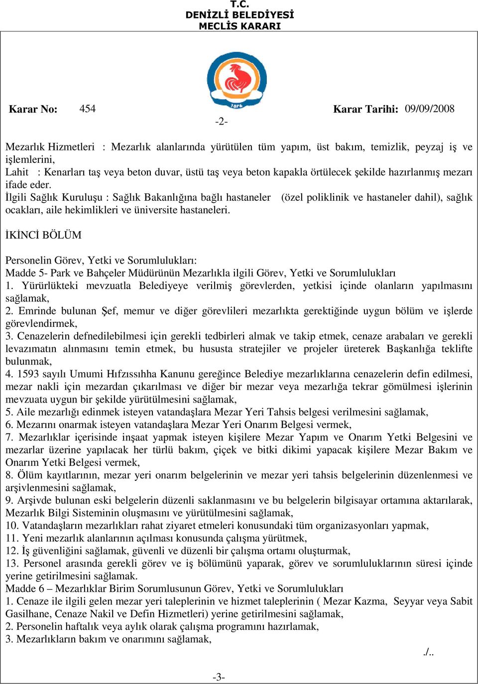 ĐKĐNCĐ BÖLÜM Personelin Görev, Yetki ve Sorumlulukları: Madde 5- Park ve Bahçeler Müdürünün Mezarlıkla ilgili Görev, Yetki ve Sorumlulukları 1.