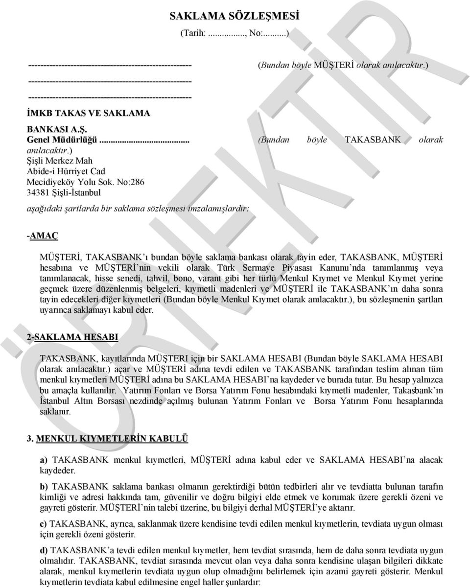 .. (Bundan böyle TAKASBANK olarak anılacaktır.) Şişli Merkez Mah Abide-i Hürriyet Cad Mecidiyeköy Yolu Sok.