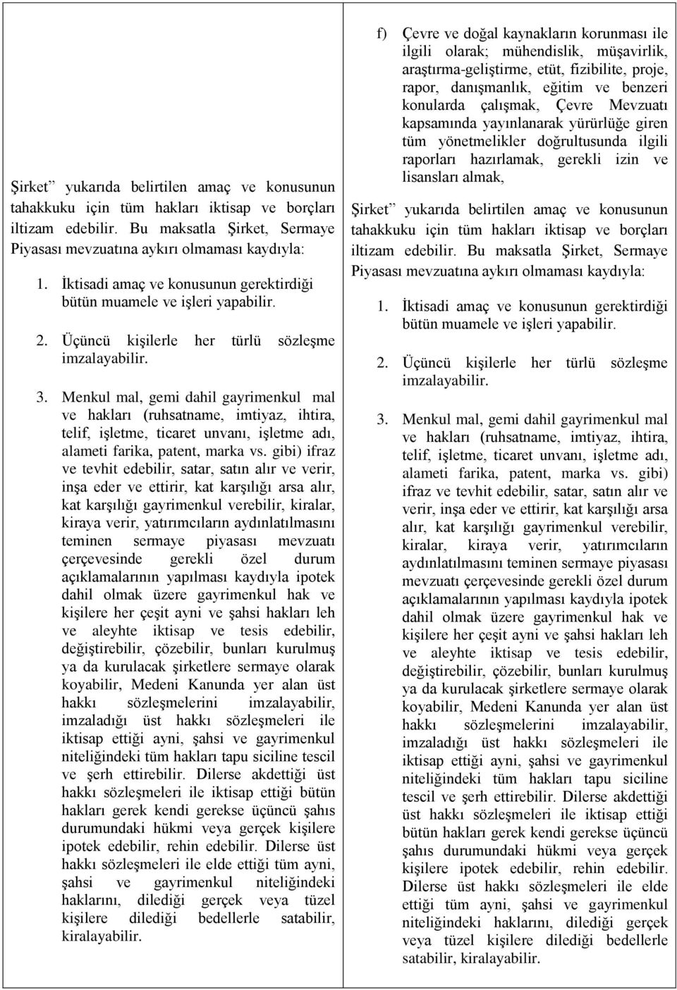 Menkul mal, gemi dahil gayrimenkul mal ve hakları (ruhsatname, imtiyaz, ihtira, telif, işletme, ticaret unvanı, işletme adı, alameti farika, patent, marka vs.