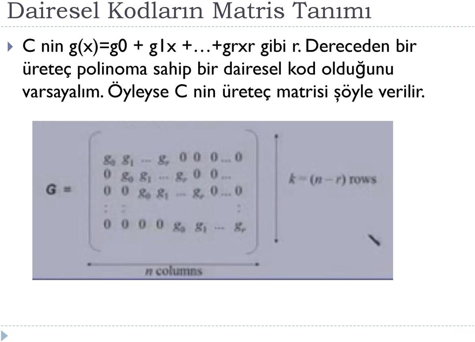 Dereceden bir üreteç polinoma sahip bir