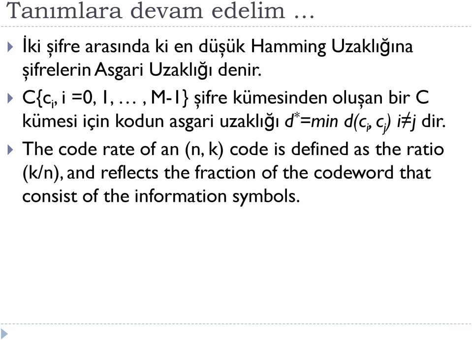 C{c i, i =0, 1,, M-1} şifre kümesinden oluşan bir C kümesi için kodun asgari uzaklığı d *