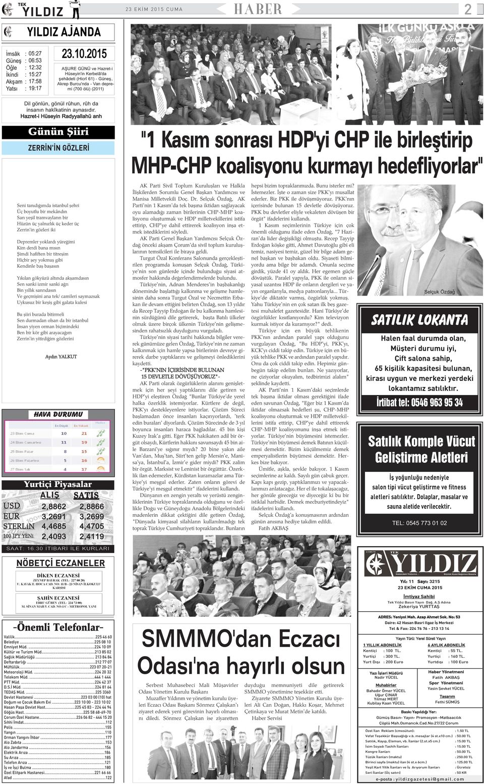 Hazret-i Hüseyin Radyyallahü anh Günün Þiiri ZERRÝN'ÝN GÖZLERÝ "1 Kasým sonrasý HDP'yi CHP ile birleþtirip MHP-CHP koalisyonu kurmayý hedefliyorlar" Seni tanýdýðýmda istanbul þehri Üç boyutlu bir