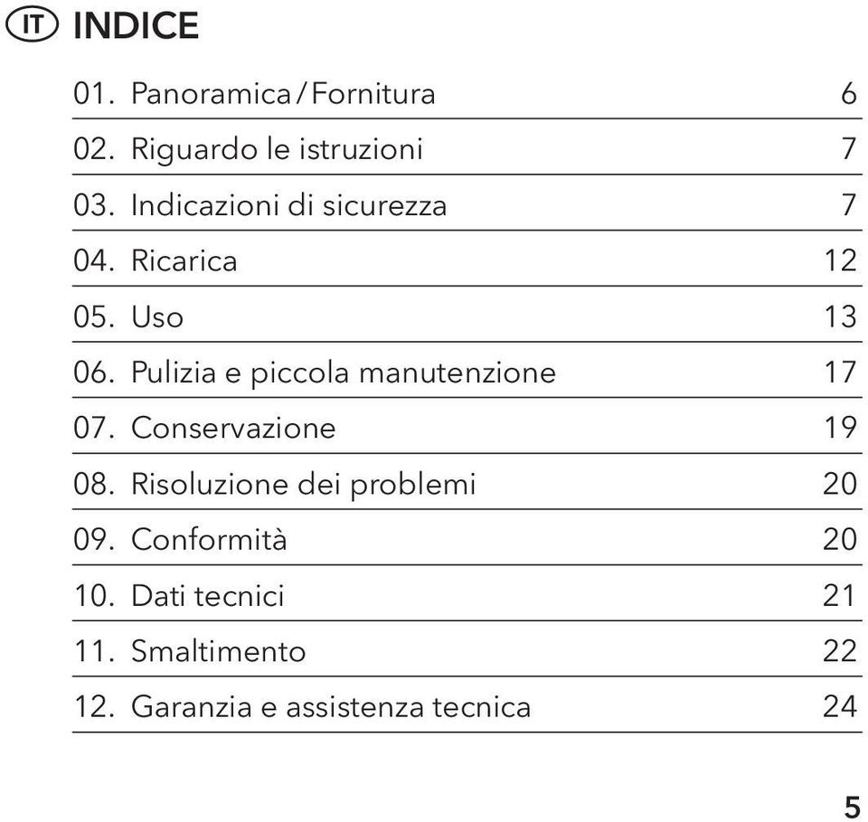 Pulizia e piccola manutenzione 17 07. Conservazione 19 08.