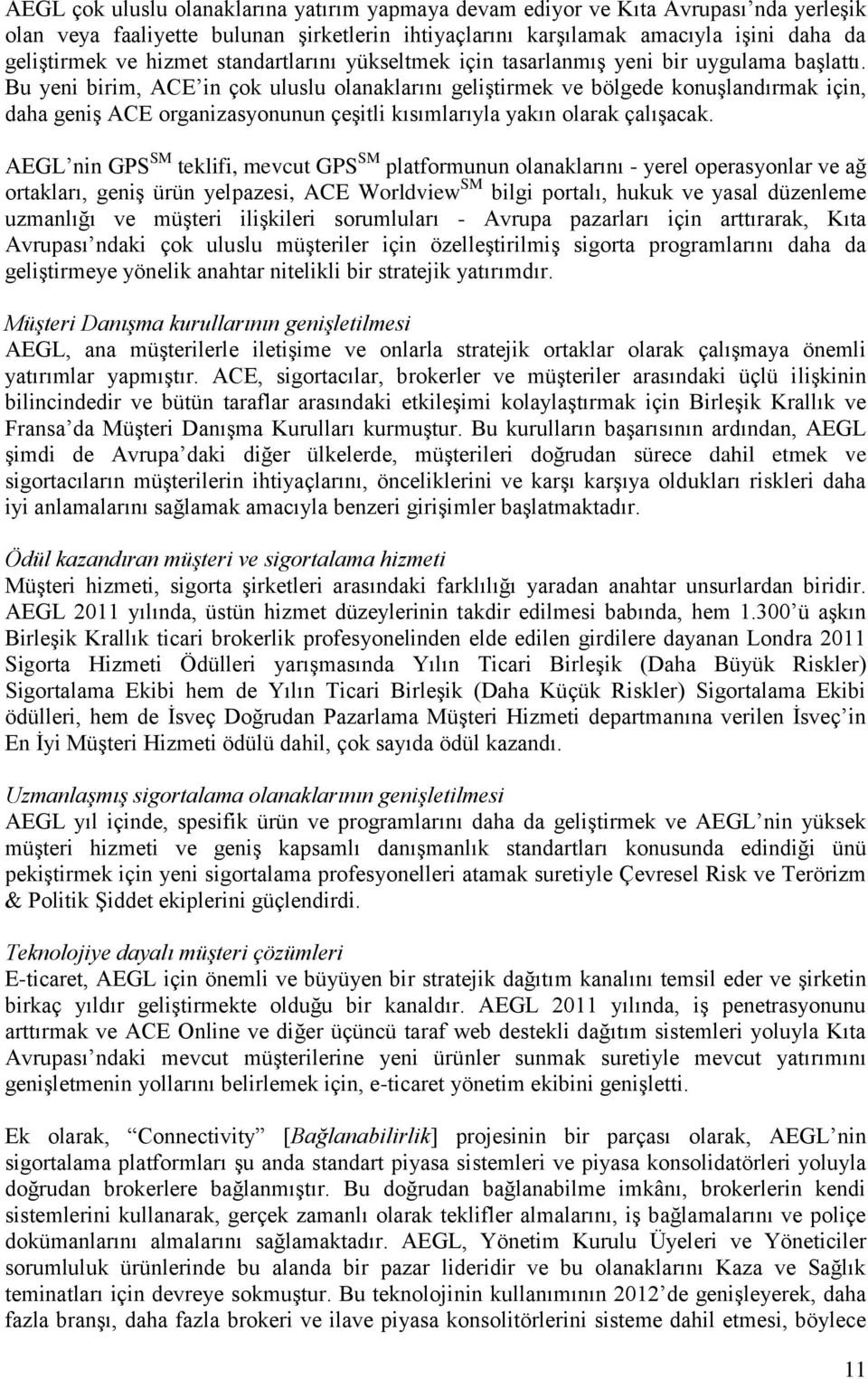 Bu yeni birim, ACE in çok uluslu olanaklarını geliştirmek ve bölgede konuşlandırmak için, daha geniş ACE organizasyonunun çeşitli kısımlarıyla yakın olarak çalışacak.