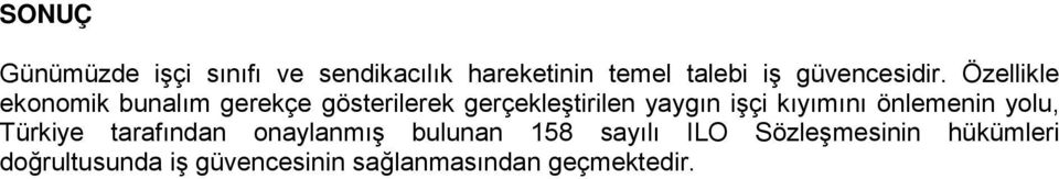 Özellikle ekonomik bunalım gerekçe gösterilerek gerçekleştirilen yaygın işçi