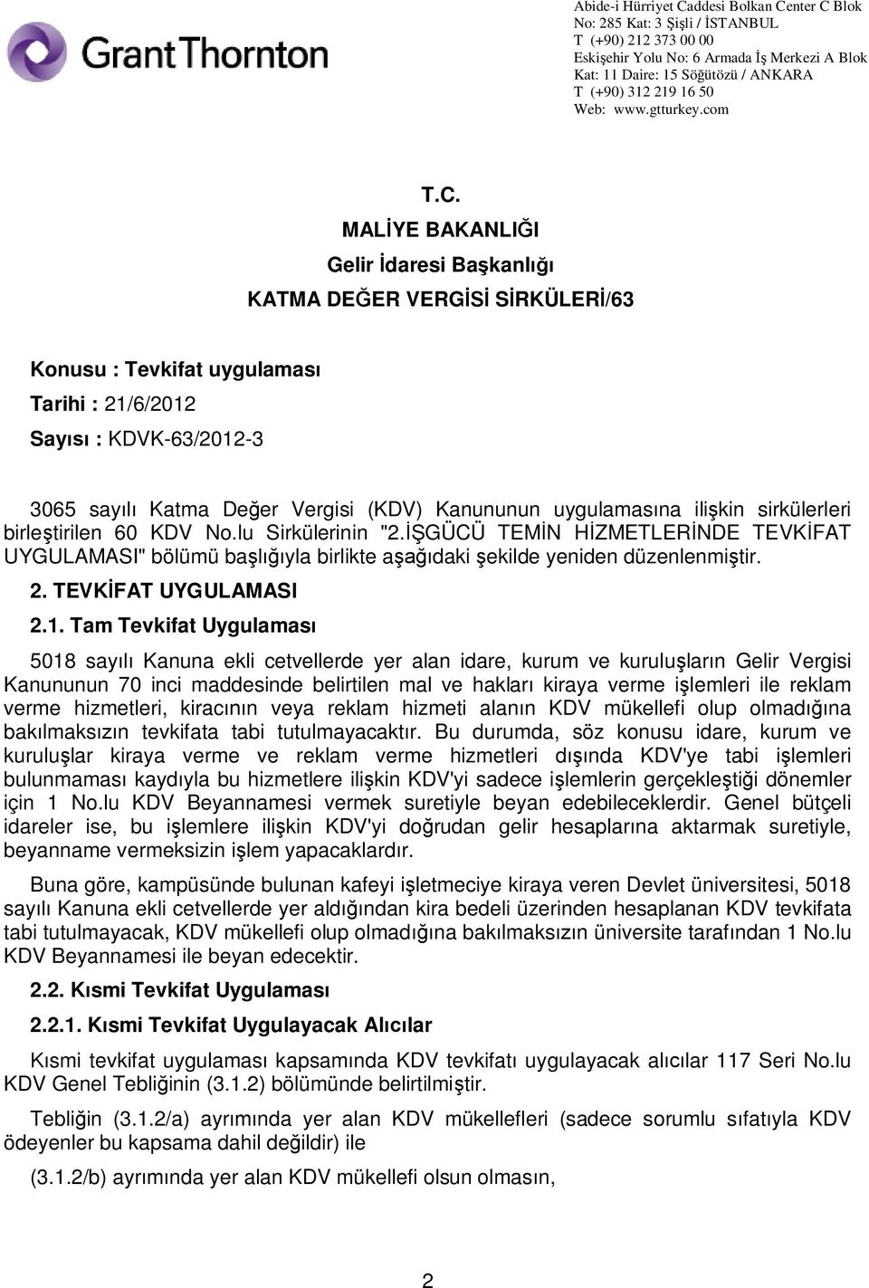 Tam Tevkifat Uygulamas 5018 say Kanuna ekli cetvellerde yer alan idare, kurum ve kurulu lar n Gelir Vergisi Kanununun 70 inci maddesinde belirtilen mal ve haklar kiraya verme i lemleri ile reklam