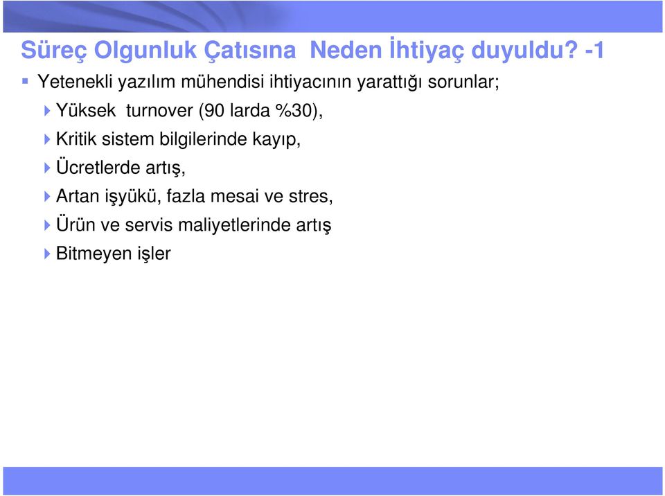 turnover (90 larda %30), Kritik sistem bilgilerinde kayıp, Ücretlerde