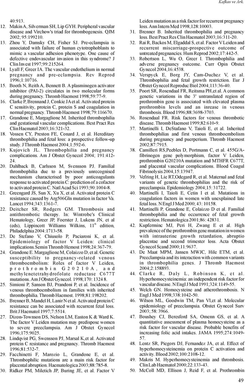 LyallF,GreerIA.Thevascularendotheliumin normal pregnancy and pre-eclampsia. Rev Reprod 1996;1:10716. 15. Booth N,ReithA, Bennett B.