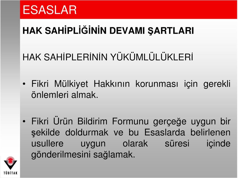 Fikri Ürün Bildirim Formunu gerçeğe uygun bir şekilde doldurmak ve bu