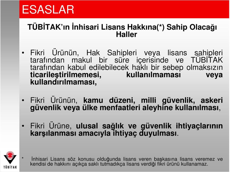 güvenlik, askeri güvenlik veya ülke menfaatleri aleyhine kullanılması, Fikri Ürüne, ulusal sağlık ve güvenlik ihtiyaçlarının karşılanması amacıyla ihtiyaç