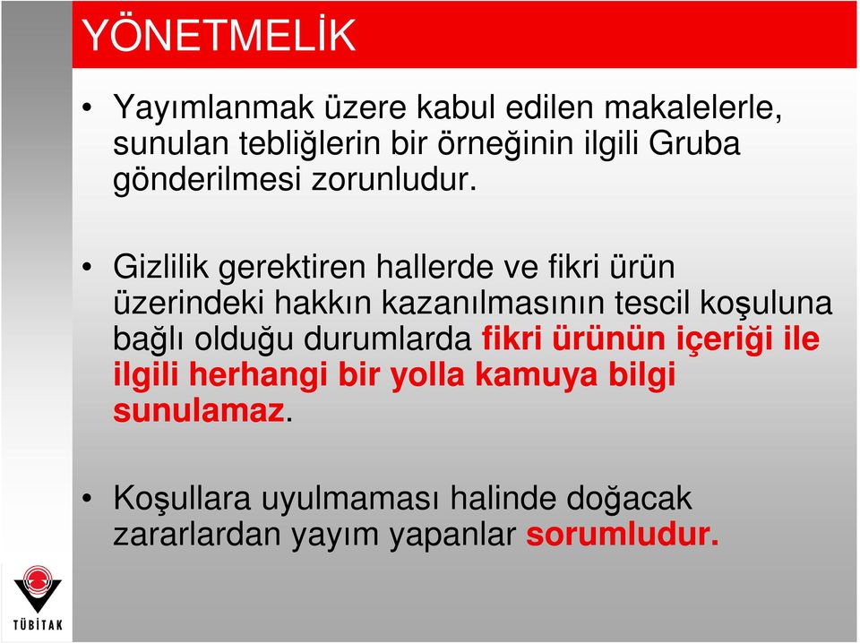 Gizlilik gerektiren hallerde ve fikri ürün üzerindeki hakkın kazanılmasının tescil koşuluna bağlı