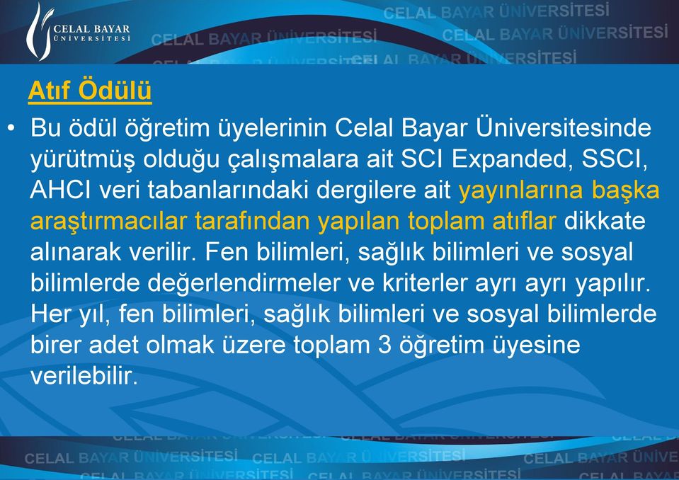 alınarak verilir. Fen bilimleri, sağlık bilimleri ve sosyal bilimlerde değerlendirmeler ve kriterler ayrı ayrı yapılır.