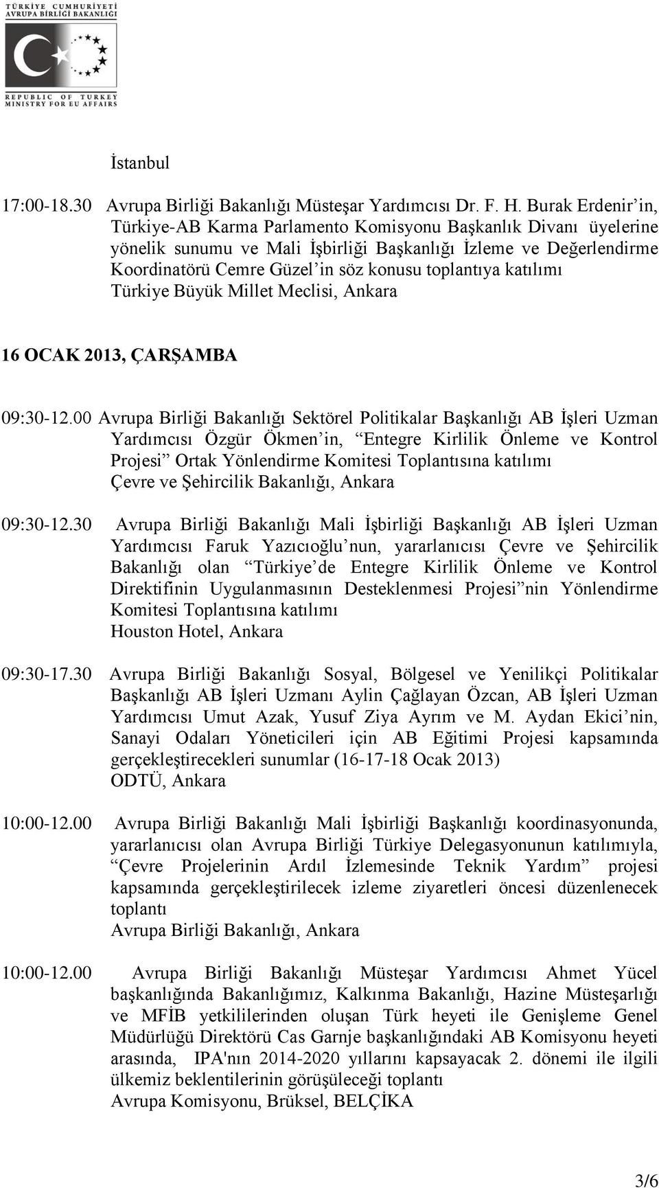 toplantıya katılımı Türkiye Büyük Millet Meclisi, Ankara 16 OCAK 2013, ÇARŞAMBA 09:30-12.