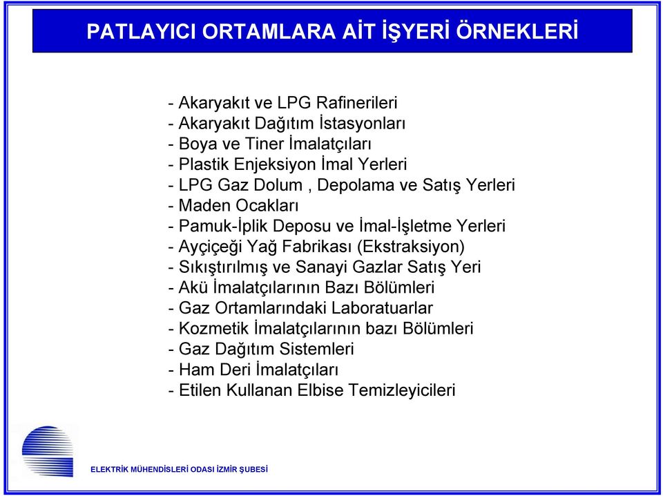 Ayçiçeği Yağ Fabrikası (Ekstraksiyon) -Sıkıştırılmış ve Sanayi Gazlar Satış Yeri -Aküİmalatçılarının Bazı Bölümleri - Gaz Ortamlarındaki