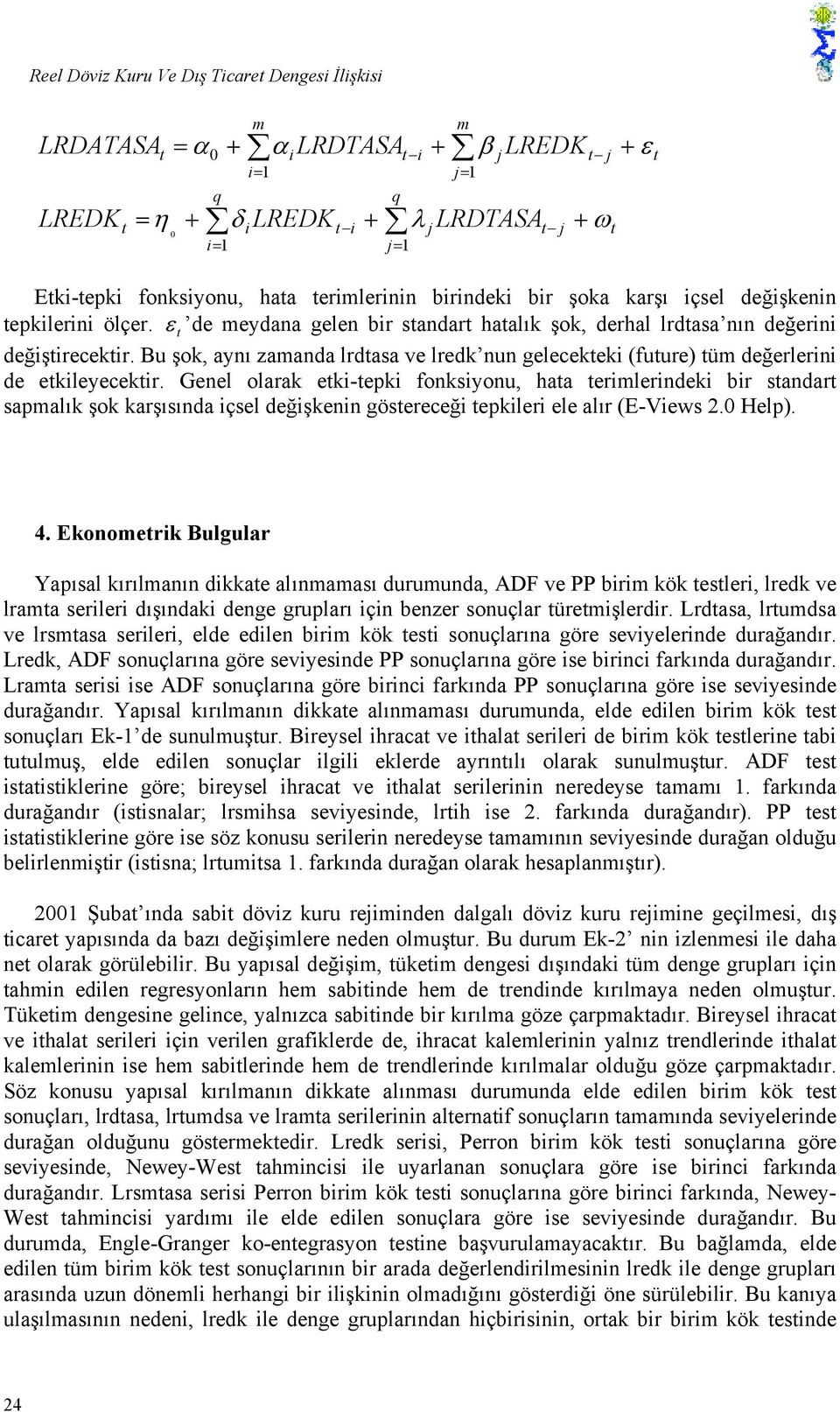 Bu şok, aynı zamanda lrdasa ve lredk nun gelecekeki (fuure) üm değerlerini de ekileyecekir.